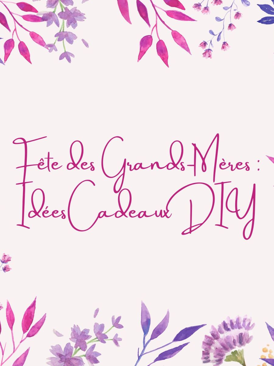 Créations Maison pour la Fête des Grands-Mères : Idées Cadeaux&nbsp;DIY